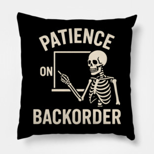 Patience on Backorder Skeleton Quote Graphic Pillow