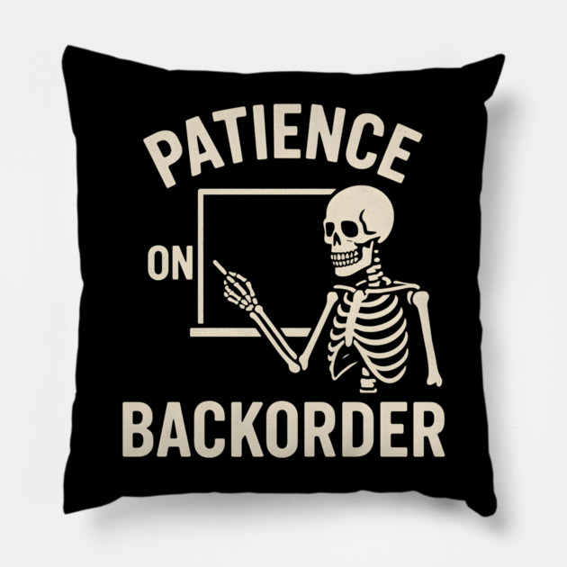 Patience on Backorder Skeleton Quote Graphic Pillow by MakerMind8.2