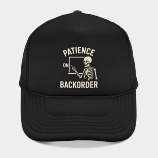 Patience on Backorder Skeleton Quote Graphic Hat