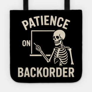 Patience on Backorder Skeleton Quote Graphic Tote