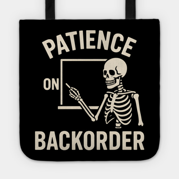 Patience on Backorder Skeleton Quote Graphic Tote by MakerMind8.2