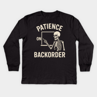 Patience on Backorder Skeleton Quote Graphic Kids Long Sleeve T-Shirt