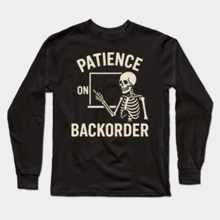 Patience on Backorder Skeleton Quote Graphic Long Sleeve T-Shirt