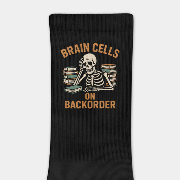Brain Cells on Backorder Funny Skeleton Study Humor Graphic by MakerMind8.2