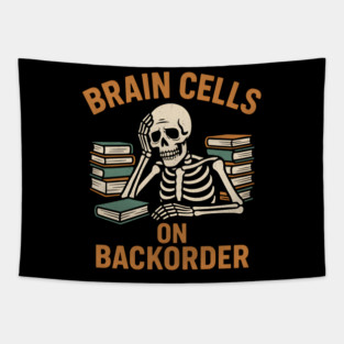 Brain Cells on Backorder Funny Skeleton Study Humor Graphic Tapestry
