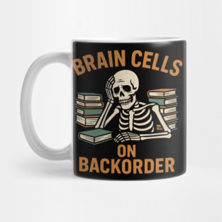 Brain Cells on Backorder Funny Skeleton Study Humor Graphic Mug
