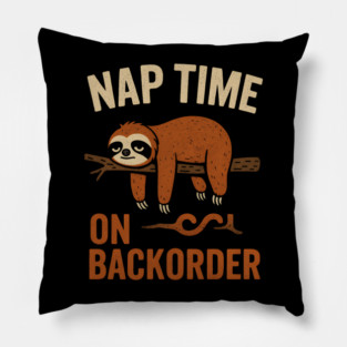Nap Time On Backorder Funny Sloth Lazy Humor Graphic Pillow