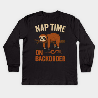 Nap Time On Backorder Funny Sloth Lazy Humor Graphic Kids Long Sleeve T-Shirt