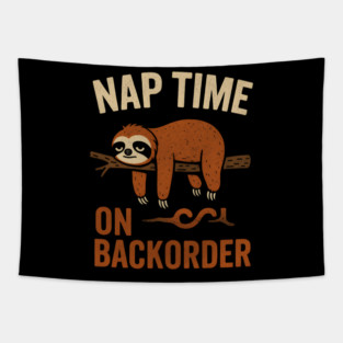 Nap Time On Backorder Funny Sloth Lazy Humor Graphic Tapestry