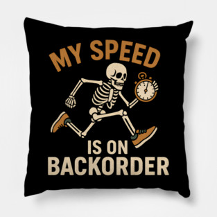 My Speed Is on Backorder Funny Skeleton Running Humor Graphic Pillow