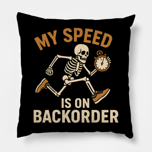 My Speed Is on Backorder Funny Skeleton Running Humor Graphic Pillow by MakerMind8.2