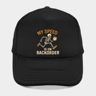 My Speed Is on Backorder Funny Skeleton Running Humor Graphic Hat
