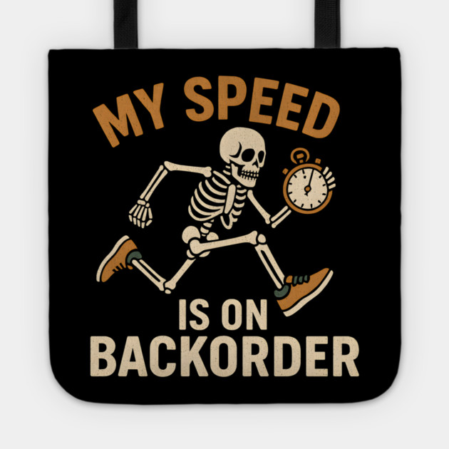 My Speed Is on Backorder Funny Skeleton Running Humor Graphic Tote by MakerMind8.2