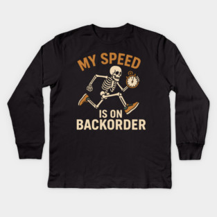 My Speed Is on Backorder Funny Skeleton Running Humor Graphic Kids Long Sleeve T-Shirt