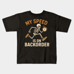 My Speed Is on Backorder Funny Skeleton Running Humor Graphic Kids T-Shirt