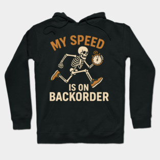 My Speed Is on Backorder Funny Skeleton Running Humor Graphic Hoodie