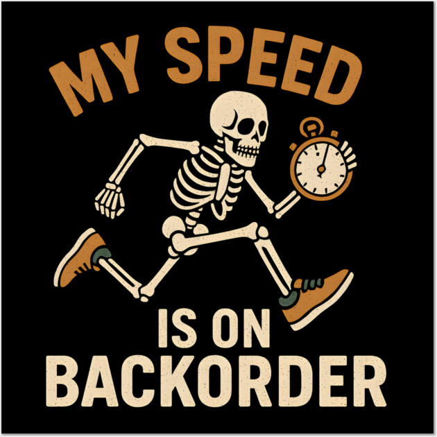 My Speed Is on Backorder Funny Skeleton Running Humor Graphic Wall Art by MakerMind8.2