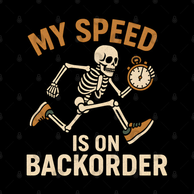 My Speed Is on Backorder Funny Skeleton Running Humor Graphic by MakerMind8.2