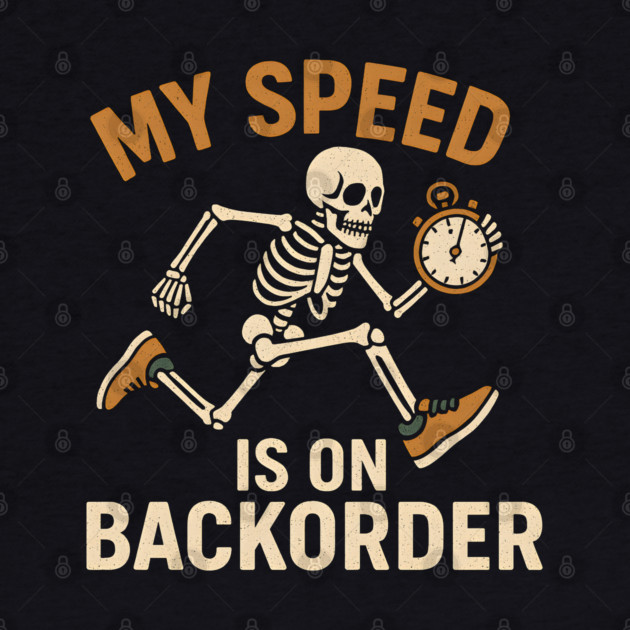 My Speed Is on Backorder Funny Skeleton Running Humor Graphic by MakerMind8.2