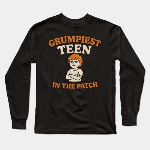 Grumpiest Teen in the Patch Funny Pumpkin Quote Graphic Long Sleeve T-Shirt by MakerMind8.2