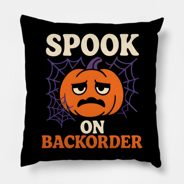 Spook on Backorder Funny Pumpkin Halloween Humor Graphic Pillow by MakerMind8.2