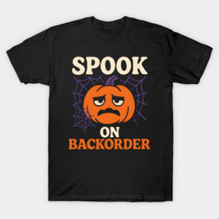 Spook on Backorder Funny Pumpkin Halloween Humor Graphic T-Shirt