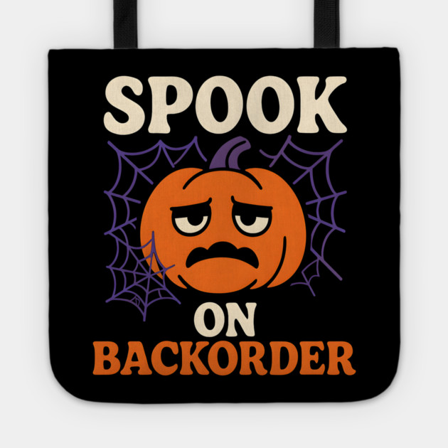 Spook on Backorder Funny Pumpkin Halloween Humor Graphic Tote by MakerMind8.2
