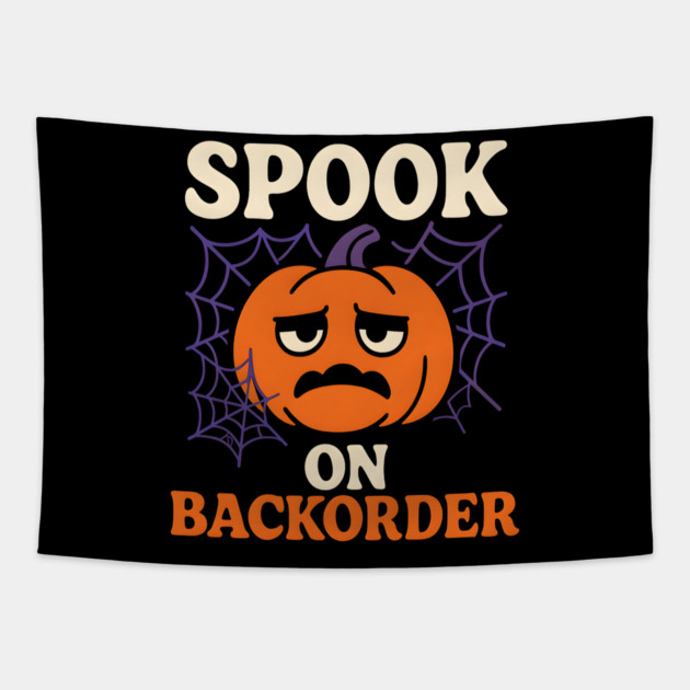 Spook on Backorder Funny Pumpkin Halloween Humor Graphic Tapestry by MakerMind8.2