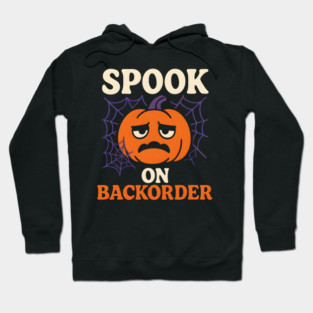Spook on Backorder Funny Pumpkin Halloween Humor Graphic Hoodie