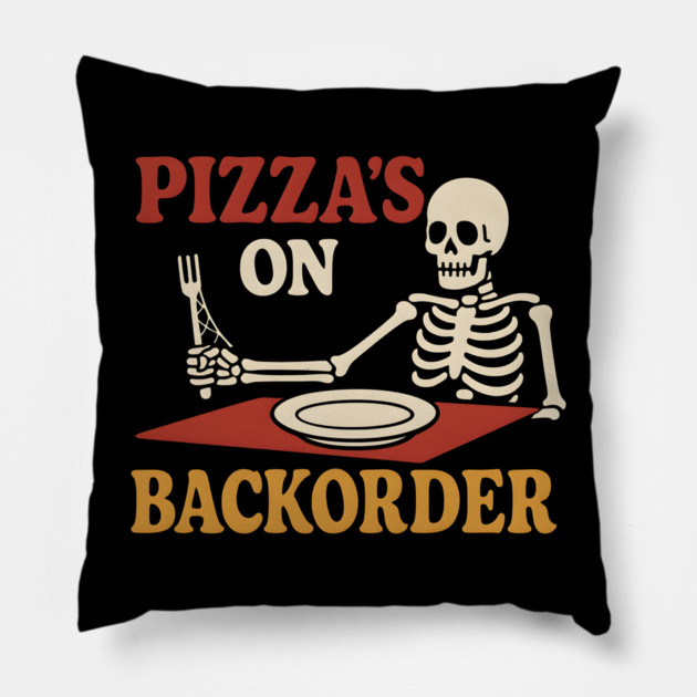 Pizza’s on Backorder Funny Skeleton Food Humor Graphic Pillow by MakerMind8.2