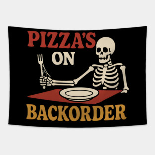 Pizza’s on Backorder Funny Skeleton Food Humor Graphic Tapestry