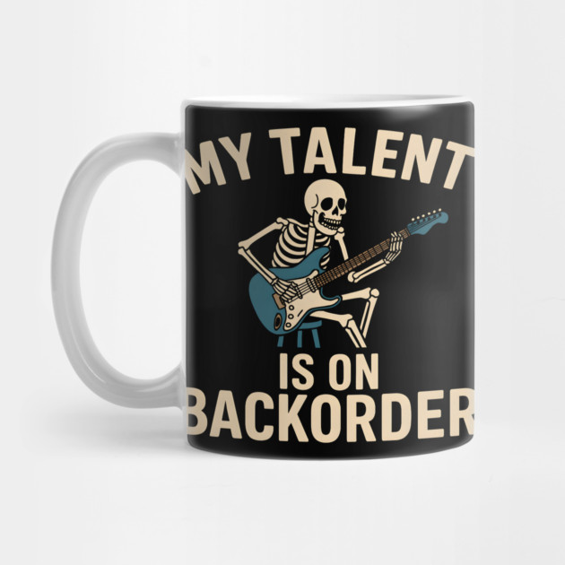 My Talent Is On Backorder Skeleton Guitar Funny Quote Graphic by MakerMind8.2