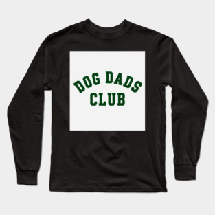 Dog Dads Club Long Sleeve T-Shirt
