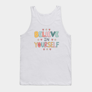 Believe in yourself Tank Top