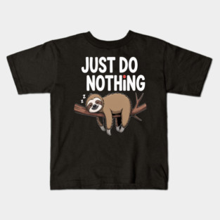 Just Do Nothing Funny Lazy Sloth Kids T-Shirt