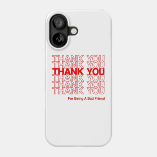 BAD FRIENDS POD FUNNY THANK YOU Phone Case