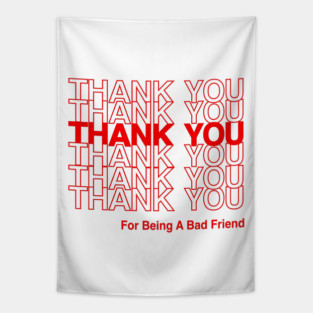 BAD FRIENDS POD FUNNY THANK YOU Tapestry