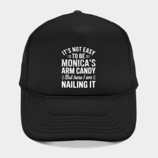 it's not easy to be Monica's arm candy but here i am nailing it Hat