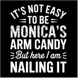 it's not easy to be Monica's arm candy but here i am nailing it Posters and Art