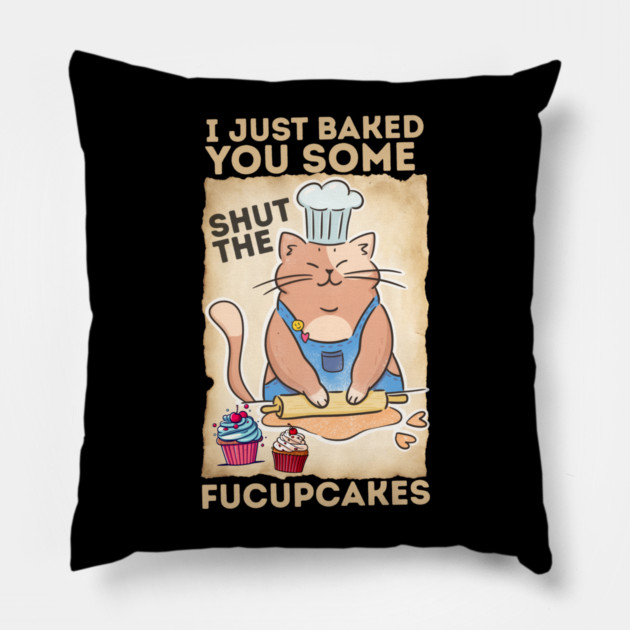 Vintage Black Cat I just Baked You Some Shut The Fucupcakes Pillow by The WYLD Tribe