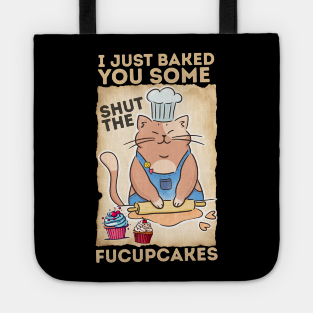 Vintage Black Cat I just Baked You Some Shut The Fucupcakes Tote by The WYLD Tribe