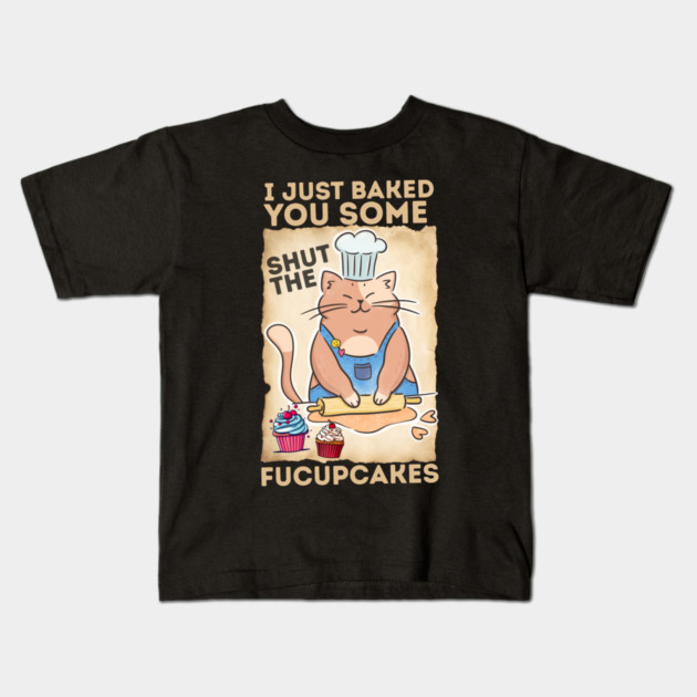 Vintage Black Cat I just Baked You Some Shut The Fucupcakes Kids T-Shirt by The WYLD Tribe