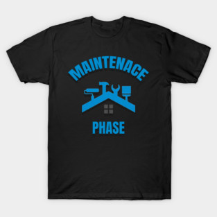 maintenance phase T-Shirt