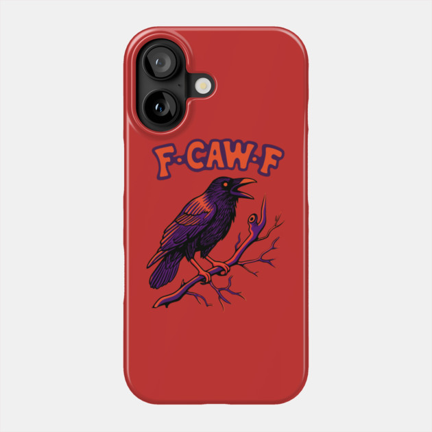F CAW F Crow Phone Case by The WYLD Tribe