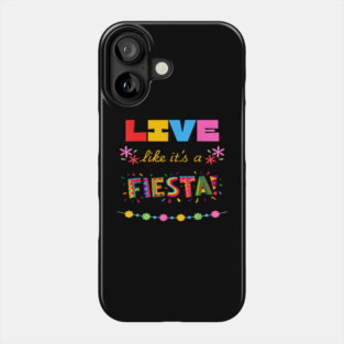 Live Like It's A Fiesta Phone Case