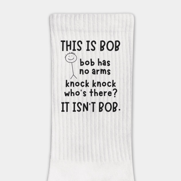 Bob has no arms sarcastic by The WYLD Tribe