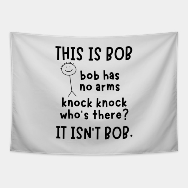 Bob has no arms sarcastic Tapestry by The WYLD Tribe