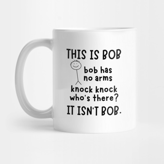 Bob has no arms sarcastic by The WYLD Tribe