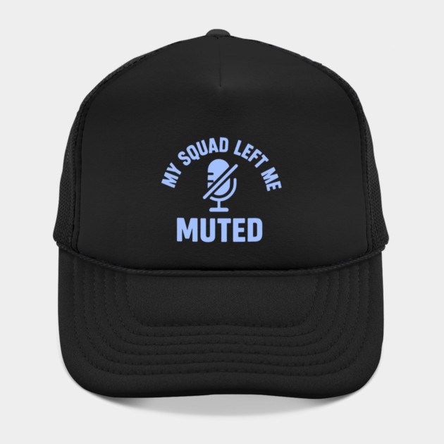 My Squad Left Me Muted by DIGITAL MERCH CREATIONS