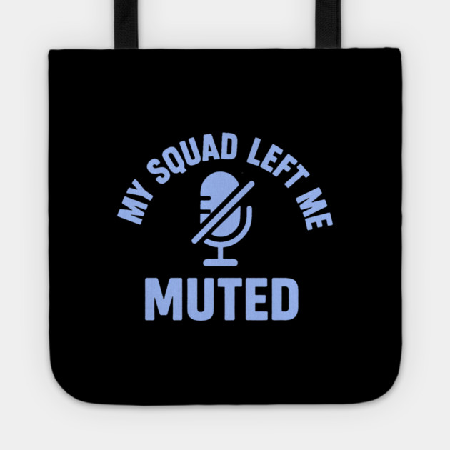 My Squad Left Me Muted Tote by DIGITAL MERCH CREATIONS